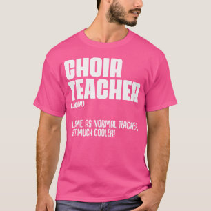 Choir Teacher Definition Funny Band Director Singe T-shirt