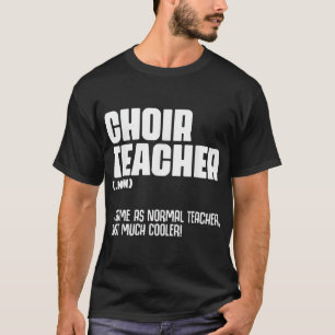 Choir Teacher Definition Funny Band Director Singe T-shirt