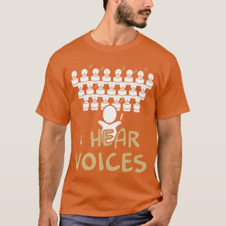 Choireacher I Hear Voices Funny Choristeree funny  T-shirt