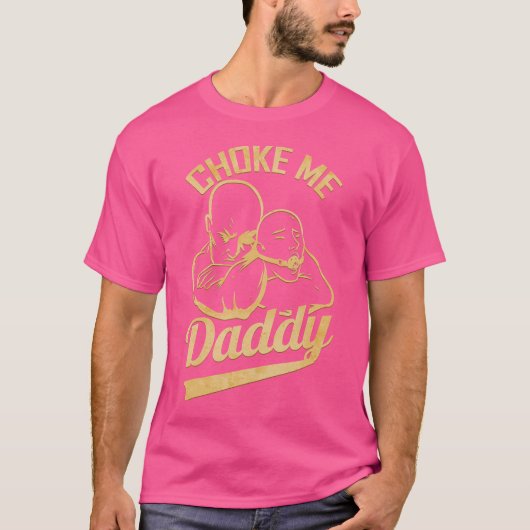 Choke Me Daddy beroemd gemaakt door Jiujitsu T-shirt (Voorkant)