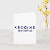 Choke Me Respectfully Meme Funny Gezegde Kaart (Gele Bloem)