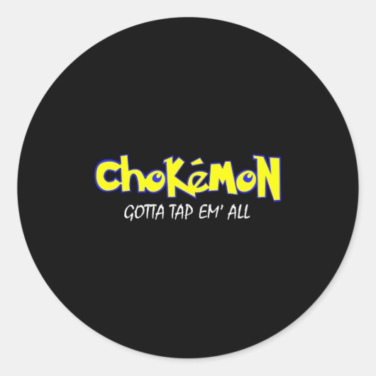 Chokemon Gotta Tap Em All Funny Jiu Jitsu Mma Shor Ronde Sticker (Voorkant)