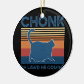 Chonk Cat Oh Lawd die grappige Cat Meme Cat komt h Keramisch Ornament (Links)