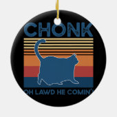 Chonk Cat Oh Lawd die grappige Cat Meme Cat komt h Keramisch Ornament (Achterkant)