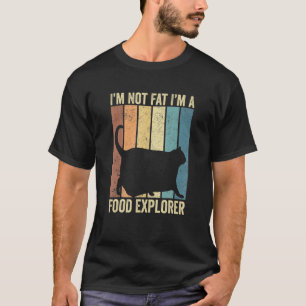 Chonk Meme Cat I M not Fat I M A Food Explorer Ret T-shirt