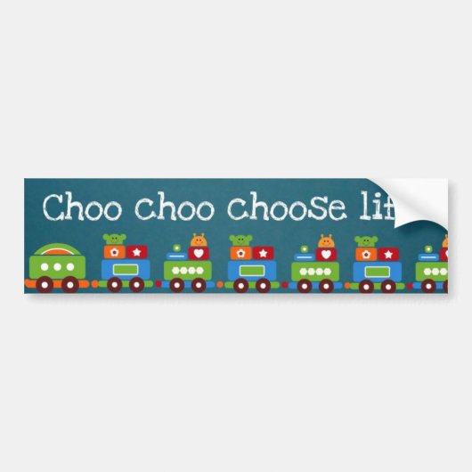 Choo choo kies het leven! bumpersticker (Voorkant)