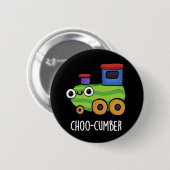Choo-cumber Funny Cucumber Pun Dark BG Ronde Button 5,7 Cm (Voorkant /achterkant)
