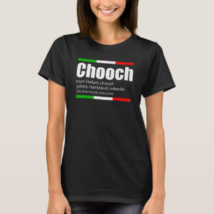 Chooch Italy Slang Funny Sayings Italy Humor T-shirt