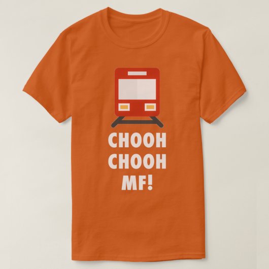 Chooh Chooh MF Train Sound Motherfer T-shirt (Design voorkant)