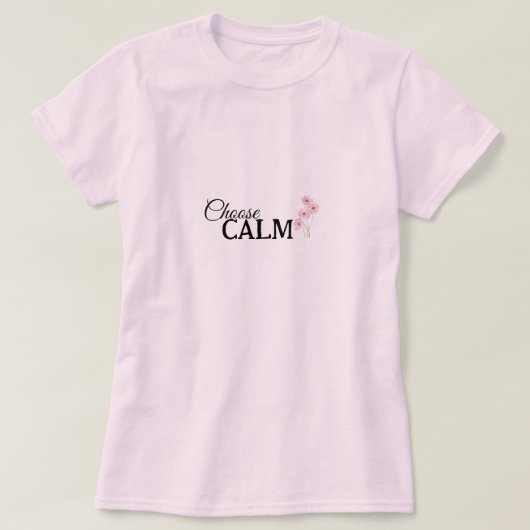 Choose Calm Floral Mindfulness and Wellness T-shirt (Design voorkant)