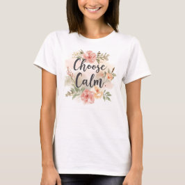 Choose Calm Mindfulness-Inspired Floral T-shirt