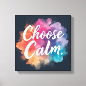Choose Calm Mindfulness Vibrant Colors Canvas Afdruk (Voorkant)