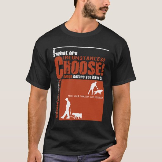 Choose! - Change before you have to. T-shirt (Voorkant)