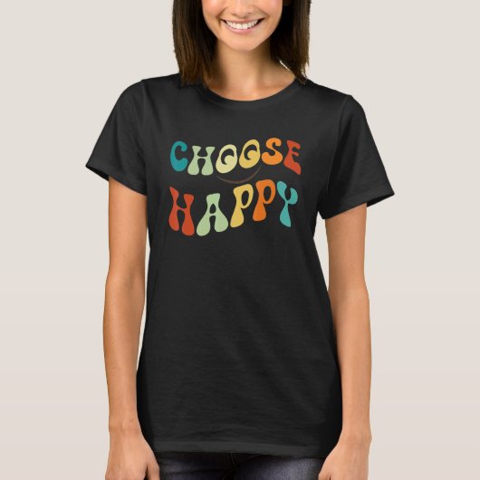 Choose Happy Smile Face Motivate Inspire Choose Ha T-shirt (Voorkant)