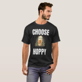 Choose Hoppy Humorous Themed For Beer   T-shirt (Voorkant volledig)