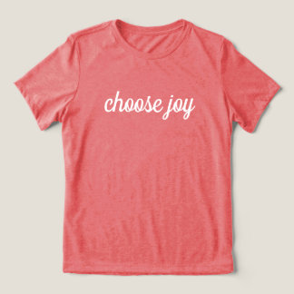 'choose joy' Simple Uplifting Powerful Positivity  Tri-Blend Shirt