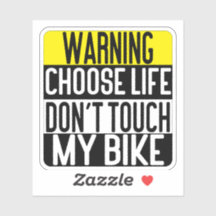 Choose Life Don't Touch My Bike
