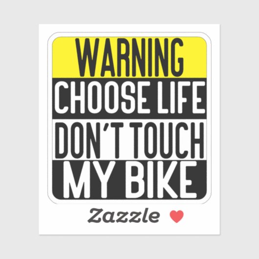 Choose Life Don't Touch My Bike Sticker (Vel)