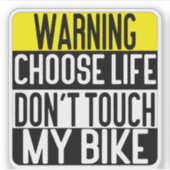 Choose Life Don't Touch My Bike Sticker (Voorkant)