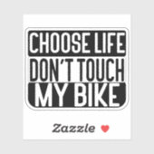 Choose Life Don't Touch My Bike Sticker (Vel)