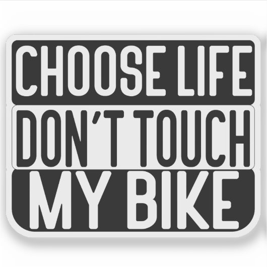 Choose Life Don't Touch My Bike Sticker (Voorkant)