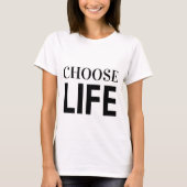 CHOOSE LIFE T-Shirt (Voorkant)