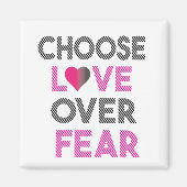 CHOOSE LOVE OVER FEAR MAGNEET (Voorkant)
