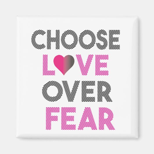 CHOOSE LOVE OVER FEAR MAGNEET (Voorkant)