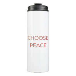 Choose Peace Thermal Tumbler | Minimal Soft Life T Thermosbeker