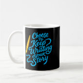 Choose To Keep Writing Your Story Insrational Quot Koffiemok (Links)
