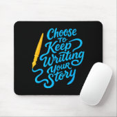 Choose To Keep Writing Your Story Insrational Quot Muismat (Met muis)