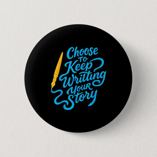 Choose To Keep Writing Your Story Insrational Quot Ronde Button 5,7 Cm (Voorkant)