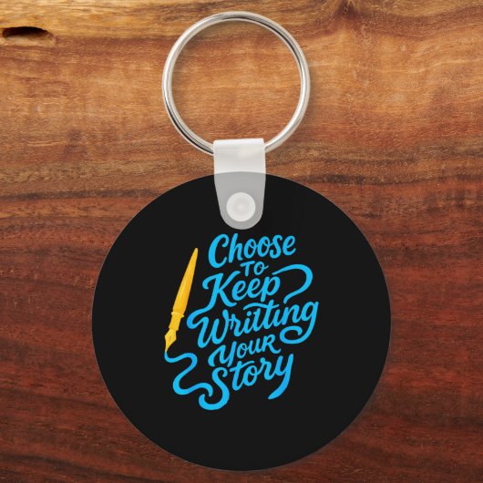 Choose To Keep Writing Your Story Insrational Quot Sleutelhanger (Voorkant)