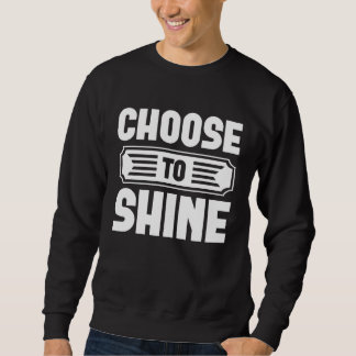 Choose To Shine  Graphic Tees For Women and Men