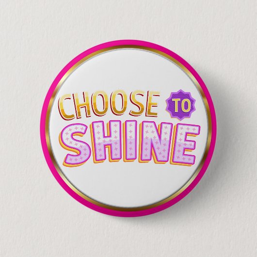 Choose to Shine Inspirational Positivity Ronde Button 5,7 Cm (Voorkant)