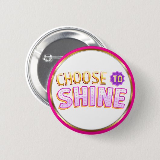 Choose to Shine Inspirational Positivity Ronde Button 5,7 Cm (Voorkant /achterkant)