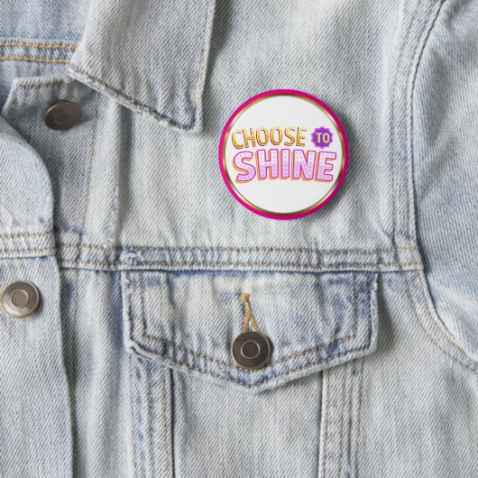 Choose to Shine Inspirational Positivity Ronde Button 5,7 Cm (In situ)