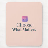 Choose What Matters Minimal Motivational Mouse Pad Muismat (Voorkant)