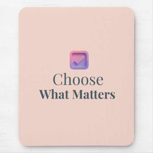 Choose What Matters Minimal Motivational Mouse Pad Muismat (Voorkant)