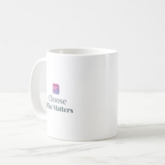 Choose What Matters Minimal Motivational Mug Koffiemok (Voorkant links)