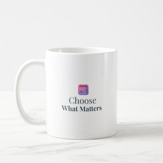 Choose What Matters Minimal Motivational Mug Koffiemok (Links)