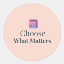 Choose What Matters Minimal Motivational Sticker