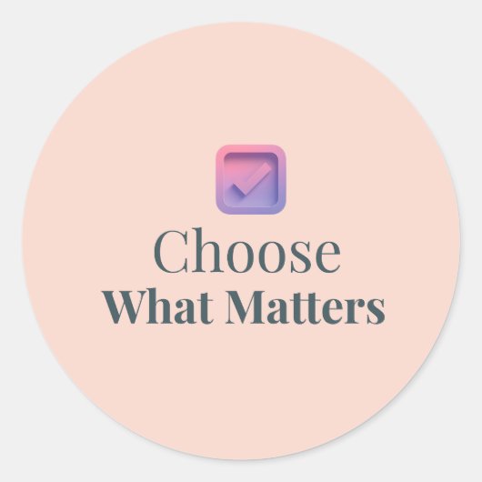 Choose What Matters Minimal Motivational Sticker (Voorkant)