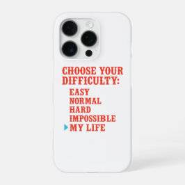 Choose Your Difficulty – My Life Mode Funny iPhone 16 Pro Hoesje
