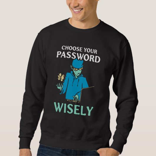 Choose Your Password Wisely Hacker Hack It Hacking Trui (Voorkant)