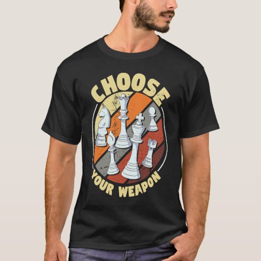 Choose your weapon   Chess Saying Chess Player  1 T-shirt (Voorkant)
