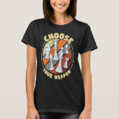 Choose your weapon   Chess Saying Chess Player  1 T-shirt (Voorkant)