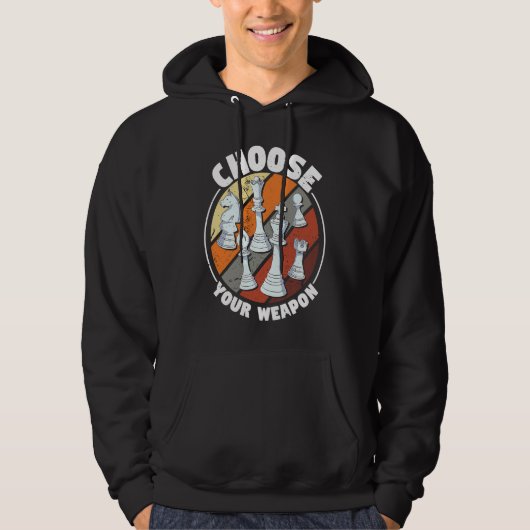 Choose your weapon   Chess Saying Chess Player Hoodie (Voorkant)