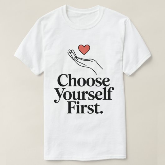 Choose yourself first love tee t-shirt (Design voorkant)