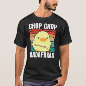 Chop Chop Madafakas Duck with Chop Sticks for Meme T-shirt (Voorkant)